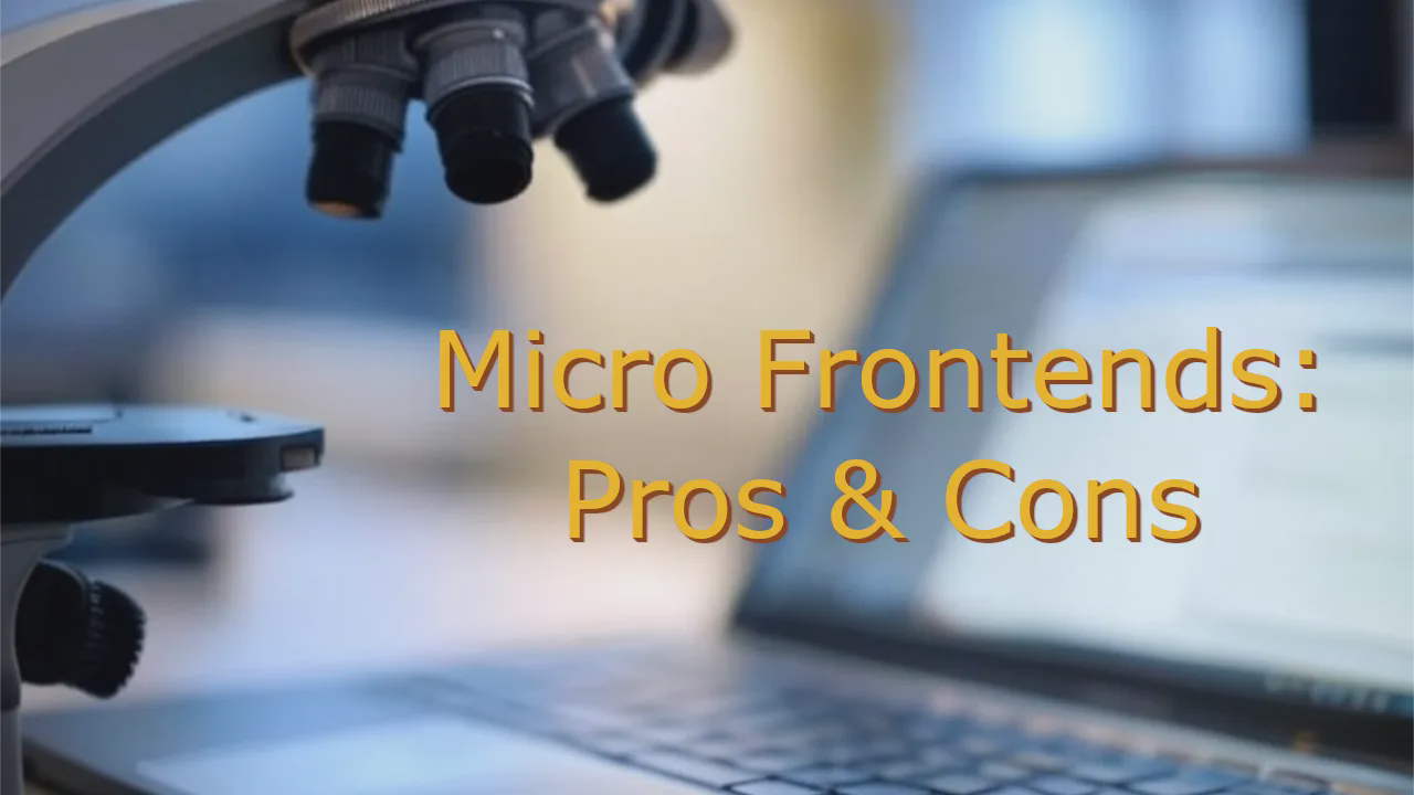 What Are Microfrontends: Advantages and Disadvantages